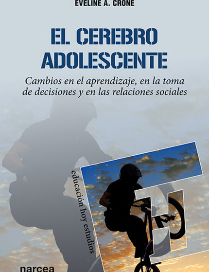 Libro El Cerebro Adolescente: ¿Cómo funciona el cerebro adolescente? ¿Por qué los adolescentes no se organizan mejor?