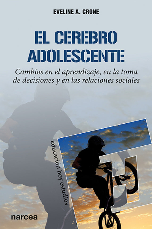 Libro El Cerebro Adolescente: ¿Cómo funciona el cerebro adolescente? ¿Por qué los adolescentes no se organizan mejor?