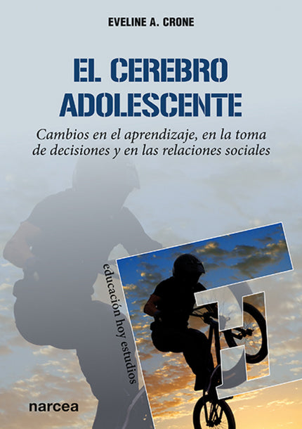 Libro El Cerebro Adolescente: ¿Cómo funciona el cerebro adolescente? ¿Por qué los adolescentes no se organizan mejor?