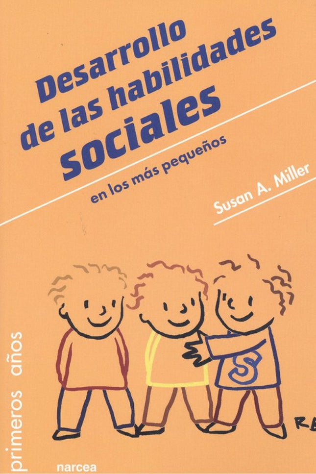 Libro Desarrollo De Habilidades Sociales En Los Más Pequeños: Los preescolares son seres sociales. Les resulta fácil hacer amigos de forma espontánea;necesitan aprender a vivir y jugar juntos de maneras socialmente positivas;son capaces de etiquetarse cómodamente a sí mismos como niños o niñas y comienzan a mostr