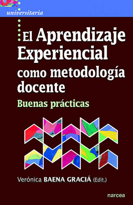 Libro Aprendizaje Experiencial Como Metodología Docente: El Aprendizaje Experiencial AE enfatiza el rol central que tiene la experimentación en el proceso de aprendizaje: la experiencia se vincula con la reflexión, y la comprensión con la acción. El AE se reconoce, por tanto, como un modelo de educación holíst