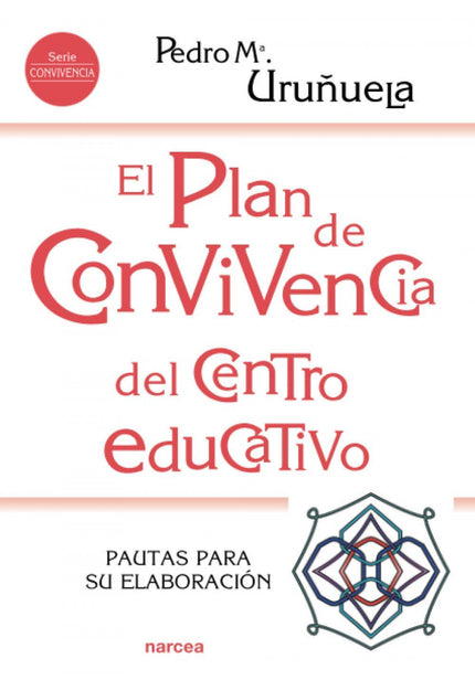 Libro El Plan De Convivencia Del Centro Educativo: ¿Cómo puede un centro educativo actualizar su Plan de Convivencia? ¿Qué pasos son necesarios y en qué puntos debe fijarse?