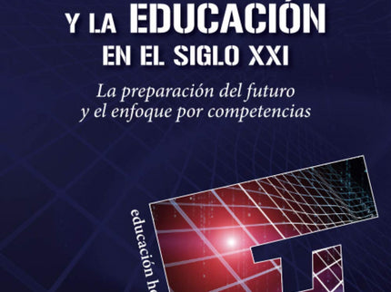 Libro El Currículo Y La Educación En El Siglo Xxi: ¿Está preparando la educación a nuestros niños y jóvenes para un mundo en permanente mutación? ¿Cuál es la respuesta internacional ante ese desafío de los sistemas educativos?