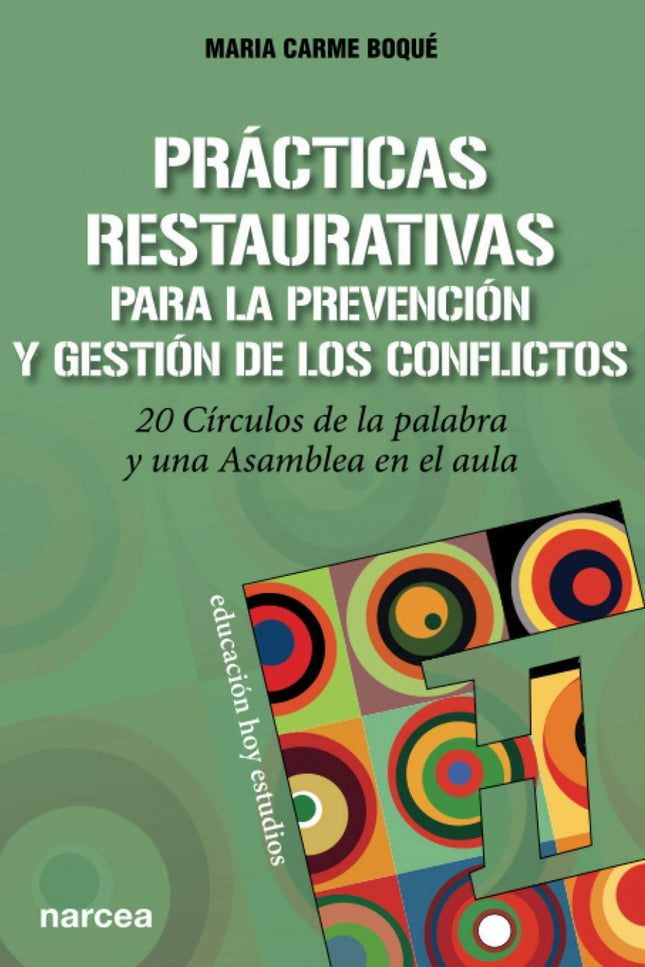 Libro Prácticas Restaurativas Para La Prevención Y Gestión De Los Conflictos: La prevención y gestión de los conflictos cotidianos es fácil cuando se dispone de herramientas para el desarrollo de unas relaciones interpersonales seguras y saludables. Las prácticas restaurativas (PR) funcionan porque implican a todas las personas por igual en el mantenimiento del bienestar emocional individual y colectivo.
