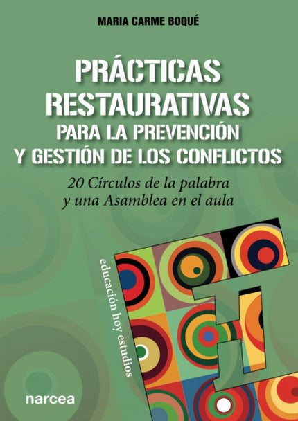 Libro Prácticas Restaurativas Para La Prevención Y Gestión De Los Conflictos: La prevención y gestión de los conflictos cotidianos es fácil cuando se dispone de herramientas para el desarrollo de unas relaciones interpersonales seguras y saludables. Las prácticas restaurativas (PR) funcionan porque implican a todas las personas por igual en el mantenimiento del bienestar emocional individual y colectivo.