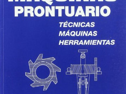 Maquinas Prontuario:tecnicas,maquinas Y Herramientas