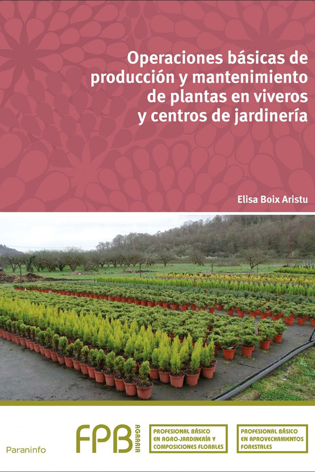 Libro Operaciones Básicas Producción Y Mantenimiento Plantas En Viveros Y Centros De Jardinería: .