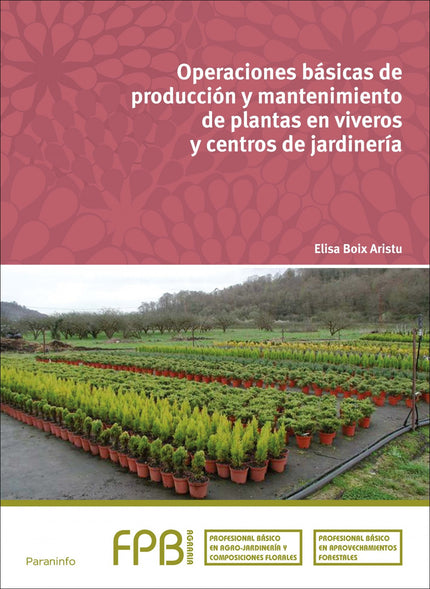 Libro Operaciones Básicas Producción Y Mantenimiento Plantas En Viveros Y Centros De Jardinería: .