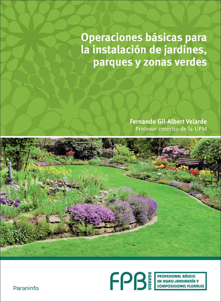 Libro Operación Básicas Instalación Jardines, Parques Y Zonas Verdes: El presente libro se corresponde con el Modulo Pro