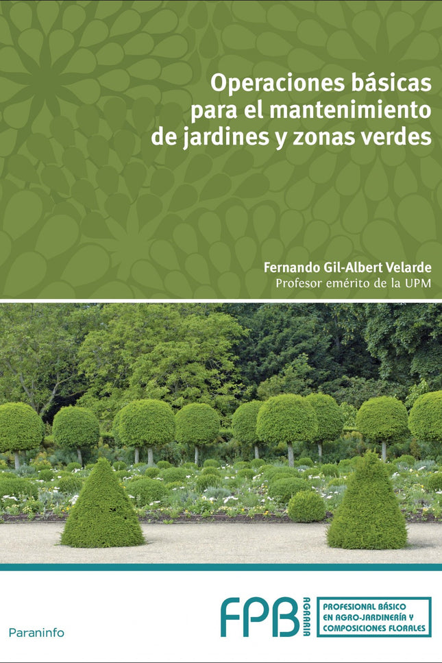Libro Operaciones Básicas Mantenimiento Jardines Y Zonas Verdes: El presente libro se corresponde con el Módulo Profesio