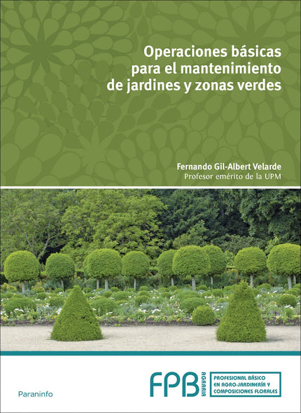 Libro Operaciones Básicas Mantenimiento Jardines Y Zonas Verdes: El presente libro se corresponde con el Módulo Profesio