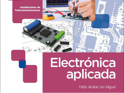 Libro Electrónica Aplicada: Esta obra desarrolla los contenidos del módulo profesional de Electrónica Aplicada que sigue