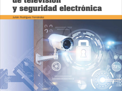 Libro Circuito Cerrado De Televisión Y Seguridad Electrónica (2ªed): Este libro desarrolla todos los contenidos del módu