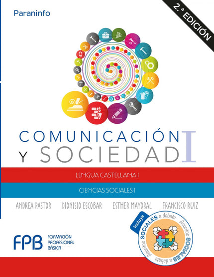 Libro Comunicacion Y Sociedad I: COMUNICACIÓN Y SOCIEDAD I es una obra que ofrece los contenidos suficientes para que cualquier persona adquiera, complete, recuerde o actualice las competencias del aprendizaje permanente, condición indispensable para que la Formación Profesional Básica,
