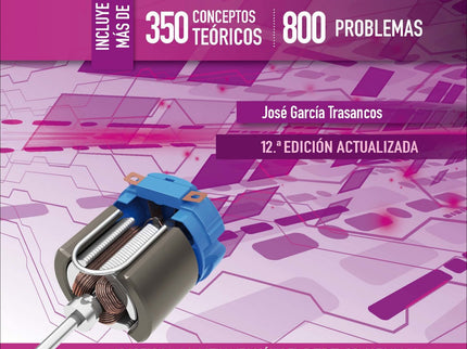 Electrotecnia (350 conceptos teóricos - 800 problemas) 12.ª edición - José García Trasancos - NULL