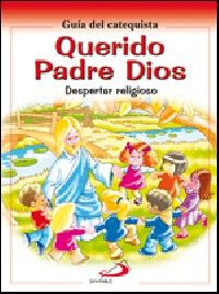 Libro Querido Padre Dios. Catequista: Querido Padre Dios forma parte del Proyecto Galilea 2000 en la etapa 'Despertar Re
