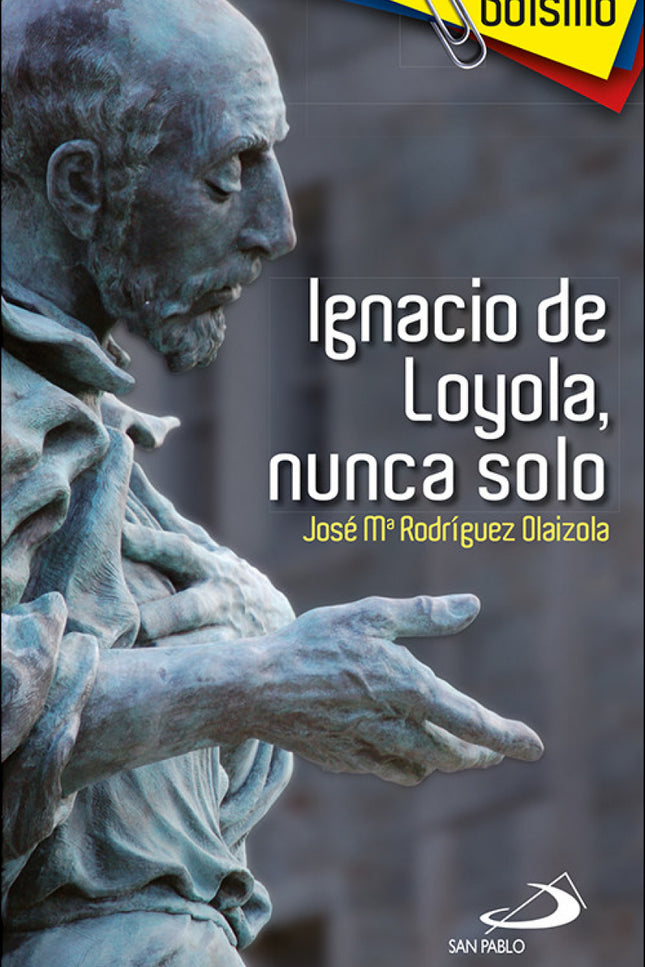 Libro Ignacio De Loyola, Nunca Solo: La Editorial SAN PABLO presenta la edición de bolsillo, en rústica, de la obra Igna