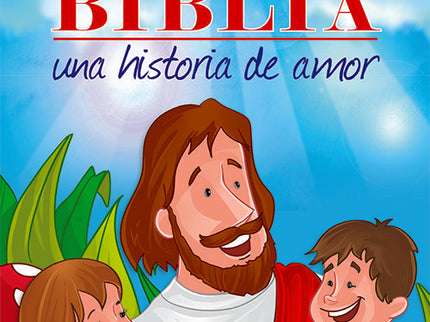 Mi primera Biblia. Una historia de amor - Omar Asdrúbal León Carreño - TAPA DURA