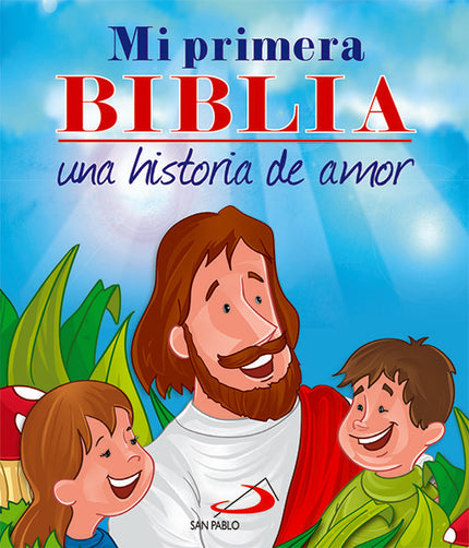 Mi primera Biblia. Una historia de amor - Omar Asdrúbal León Carreño - TAPA DURA