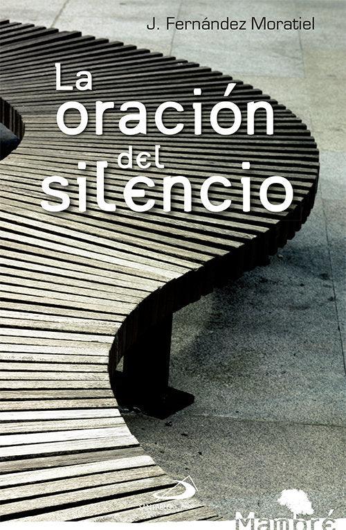 La oración del silencio - José F. Moratiel - TAPA BLANDA O BOLSILLO