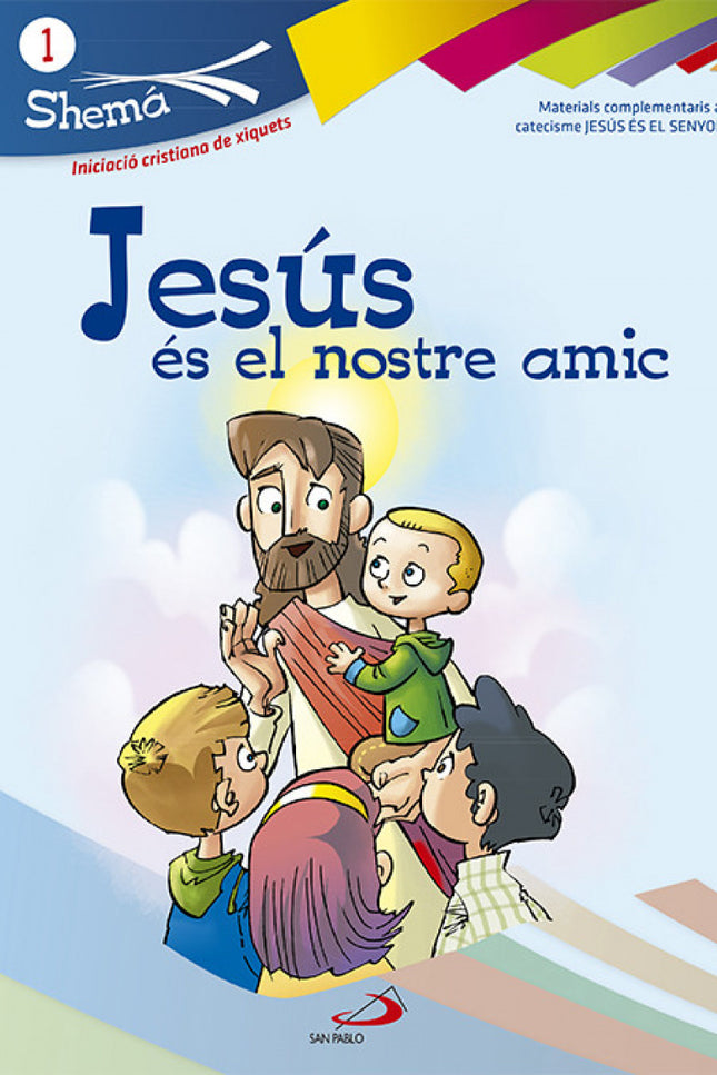 Libro Jesús Es El Nostre Amic. Shema 1: El Proyecto Shema desarrolla los temas y contenidos de Jesús es es Señor siguien