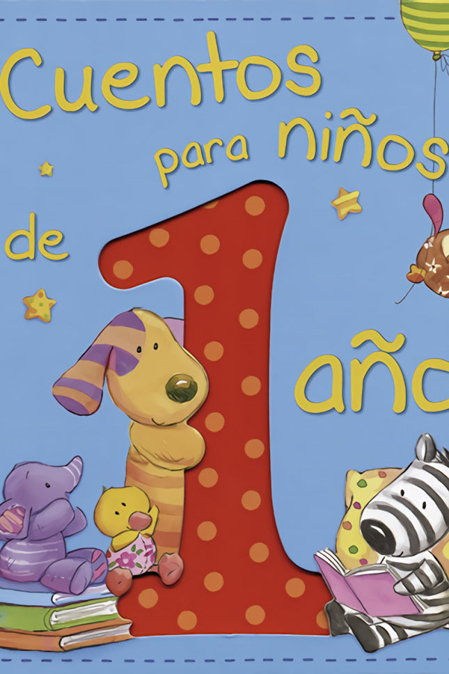Libro Cuentos Para Niños De 1 Año: Cuentos ilustrados especialmente seleccionados para leer a niños de un año de edad qu