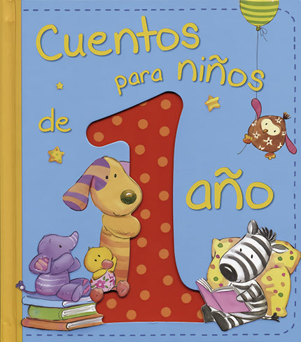 Libro Cuentos Para Niños De 1 Año: Cuentos ilustrados especialmente seleccionados para leer a niños de un año de edad qu