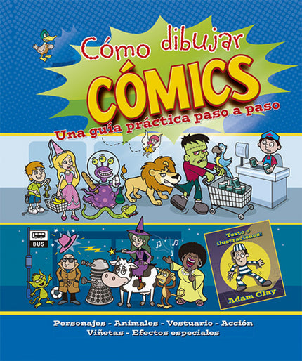 Libro Cómo Dibujar Comics: Un libro para aprender todo lo necesario para dibujar los cómics más divertidos, desde los fu