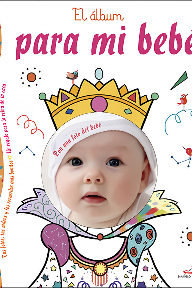 Libro El álbum Para Mi Bebé: Un álbum ilustrado pensado para guardar los momentos más importantes de la vida del bebé y 
