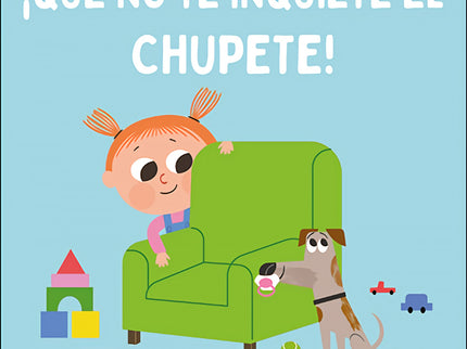 ¡que No Te Inquiete El Chupete!