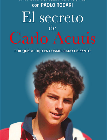 EL SECRETO DE CARLO ACUTIS - Antonia Salzano Acutis - TAPA DURA
