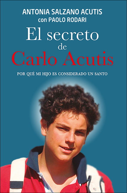 EL SECRETO DE CARLO ACUTIS - Antonia Salzano Acutis - TAPA DURA