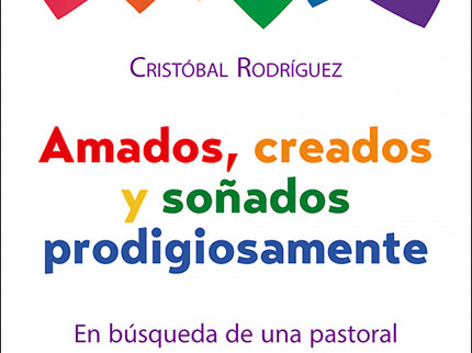 Amados, Creados Y Soñados Prodigiosamente