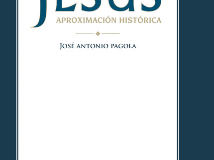 Libro Jesús, Aproximación Histórica: ¿Quién fue Jesús?, ¿cómo entendió su vida?, ¿dónde está la fuerza de su persona y l
