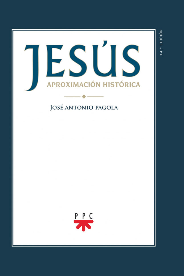 Libro Jesús, Aproximación Histórica: ¿Quién fue Jesús?, ¿cómo entendió su vida?, ¿dónde está la fuerza de su persona y l