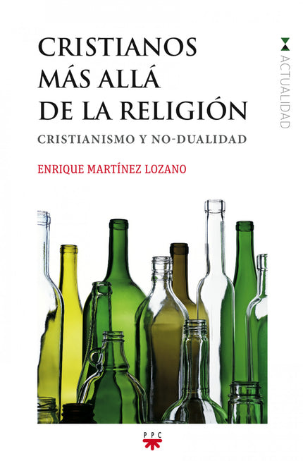 Libro Cristianos Mas Allá De La Religión: Estas páginas intentan «rescatar» algunas palabras básicas del cristianismo -y