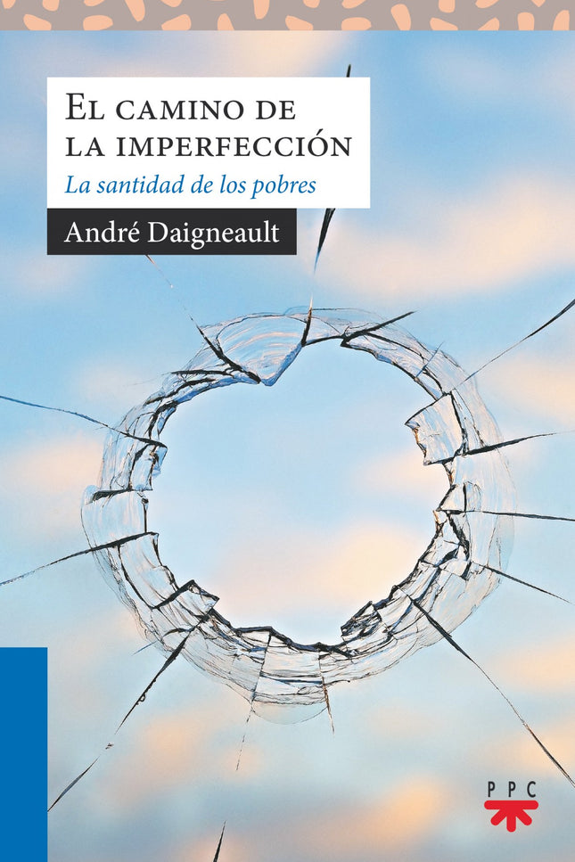 Libro El Camino De La Imperfección: ¿Está reservada la santidad para los virtuosos y los perfectos? ¿O pueden los pobres, los heridos de toda especie, los pecadores, pretender llegar a la santidad?