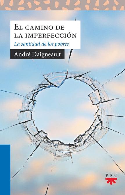 Libro El Camino De La Imperfección: ¿Está reservada la santidad para los virtuosos y los perfectos? ¿O pueden los pobres, los heridos de toda especie, los pecadores, pretender llegar a la santidad?