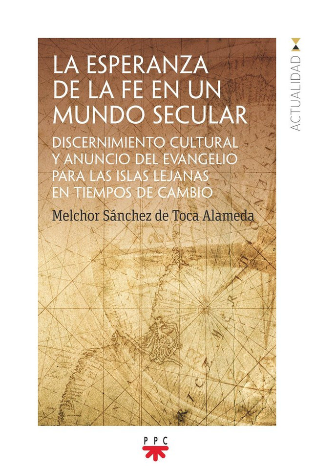 LA ESPERANZA DE LA FE EN UN MUNDO SECULAR - Melchor Sánchez de Toca - Tapa blanda