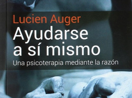 Libro Ayudarse A Si Mismo:psicoterapia Mediante La Razón: Este libro pretende llegar a una explicación verdaderamente sa