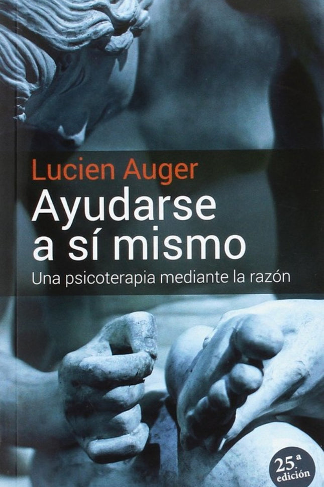 Libro Ayudarse A Si Mismo:psicoterapia Mediante La Razón: Este libro pretende llegar a una explicación verdaderamente sa