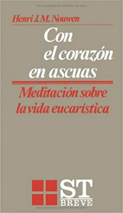 Con El Corazón En Ascuas: Mediaciones Sobre Vida Eucarística
