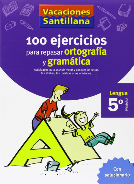 Vacaciones 100 Ejercicios Para Repasar Ortografia Y Gramatica 5º Primaria Santillana