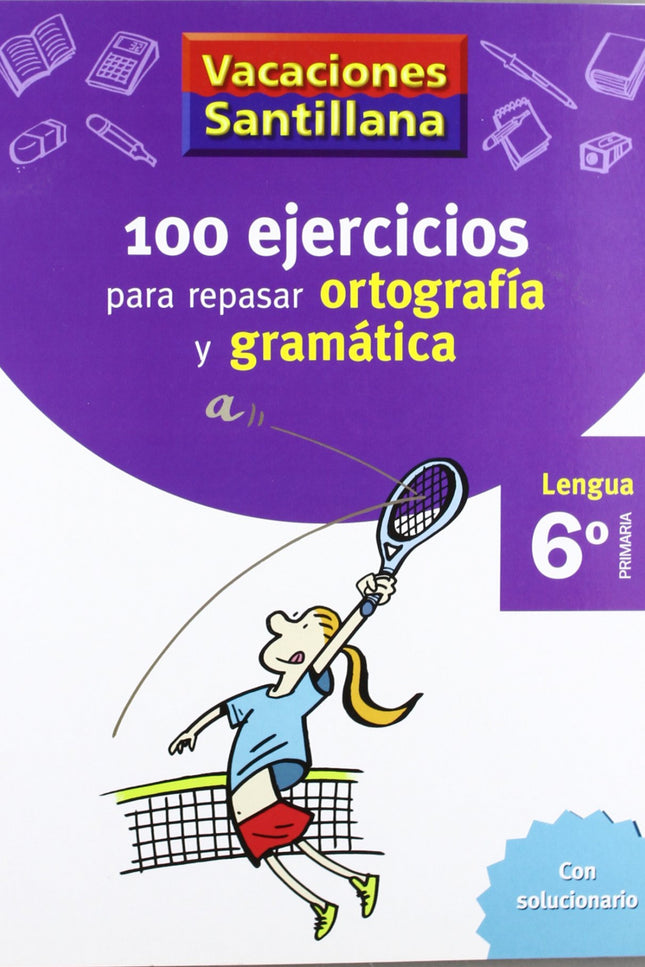 Vacaciones 100 Ejercicios Para Repasar Ortografia Y Gramatica 6º Primaria Santillana