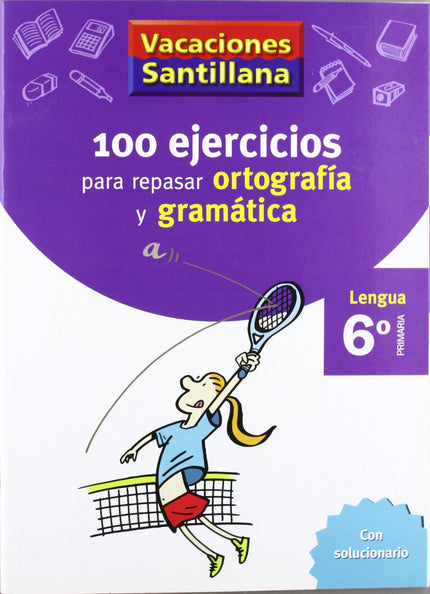 Vacaciones 100 Ejercicios Para Repasar Ortografia Y Gramatica 6º Primaria Santillana