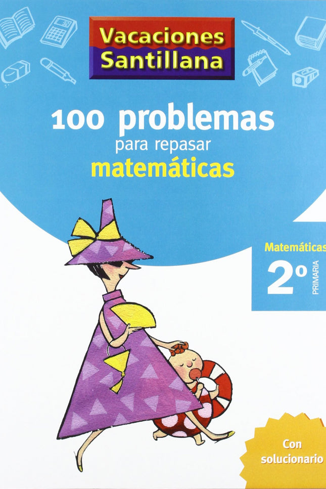 Vacaciones 100 Problemas Para Repasar Matematicas 2 Primaria Santillana