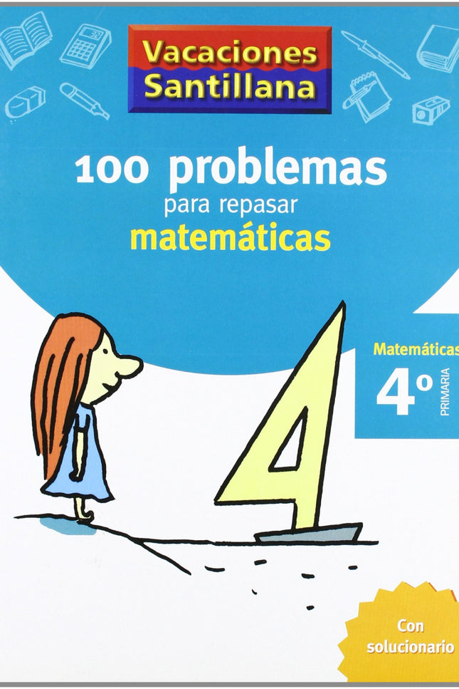 Vacaciones 100 Problemas Para Repasar Matematicas 4 Primaria Santillana