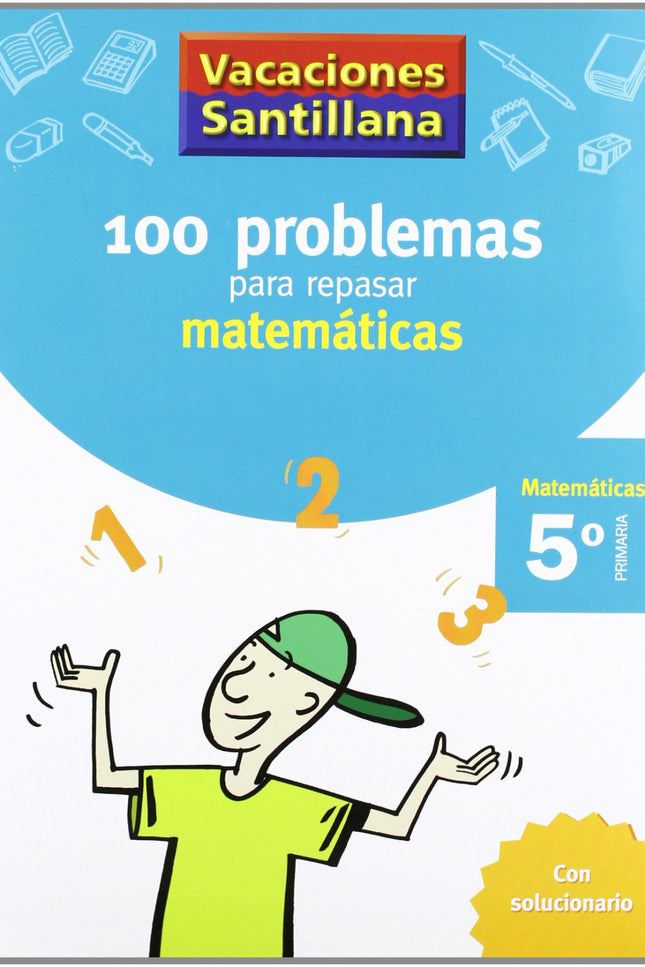 Vacaiones 100 Problemas Para Repasar Matematicas 5 Primaria Santillana