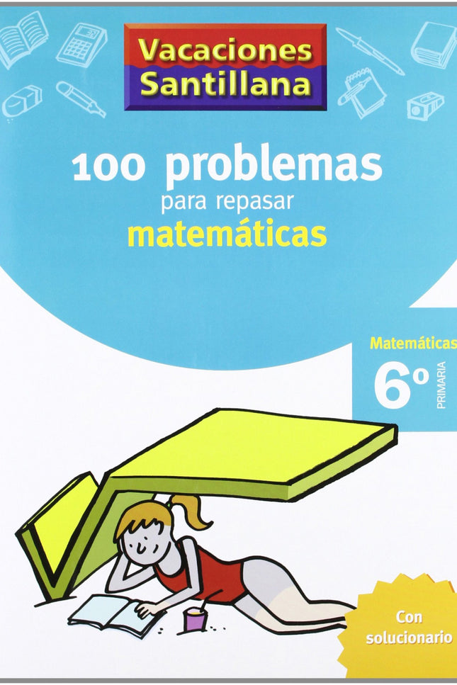Vacaciones 100 Problemas Para Repasar Matematicas 6 Primaria Santillana