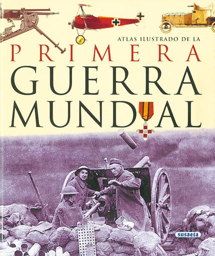 Libro Atlas Ilustrado De La Primera Guerra Mundial: Atlas ilustrado de la primera guerra mundialLa Primera Guerra Mundia
